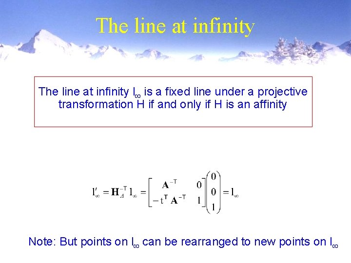 The line at infinity l is a fixed line under a projective transformation H