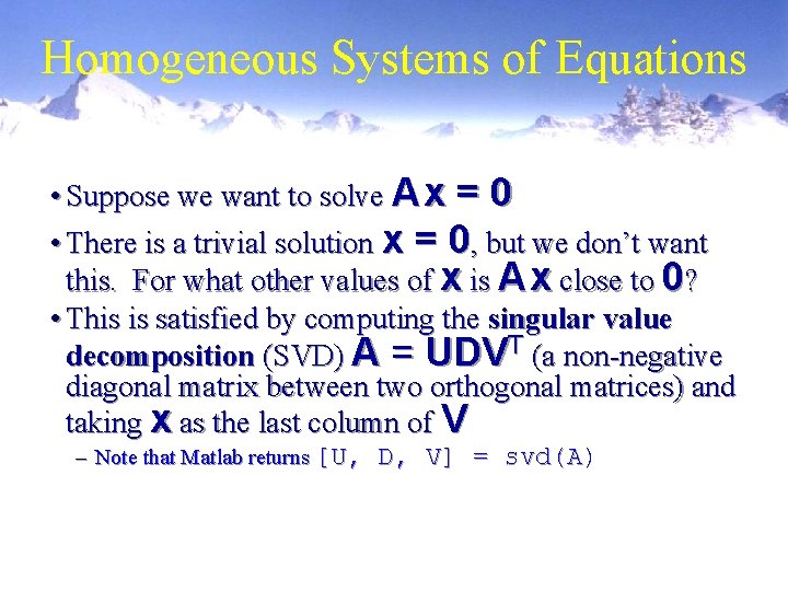 Homogeneous Systems of Equations • Suppose we want to solve A x = 0