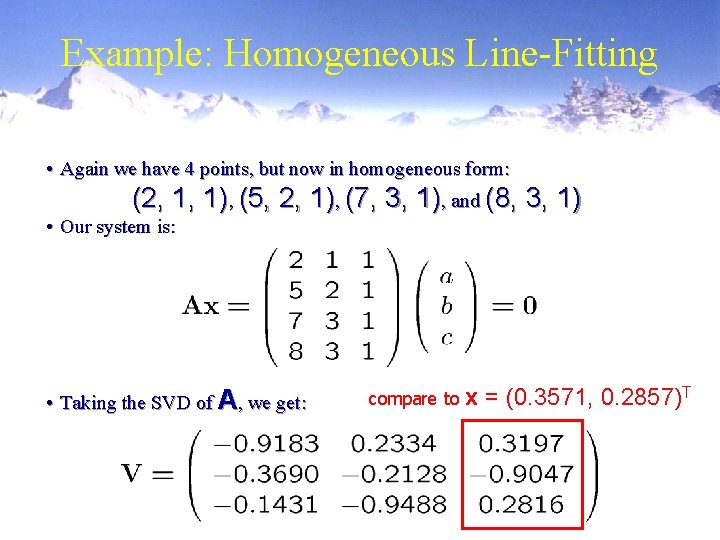 Example: Homogeneous Line-Fitting • Again we have 4 points, but now in homogeneous form: