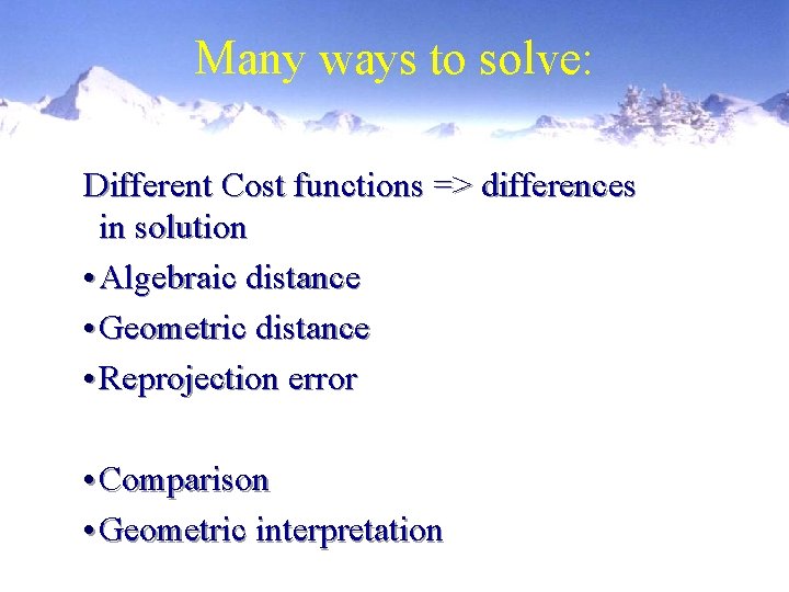 Many ways to solve: Different Cost functions => differences in solution • Algebraic distance