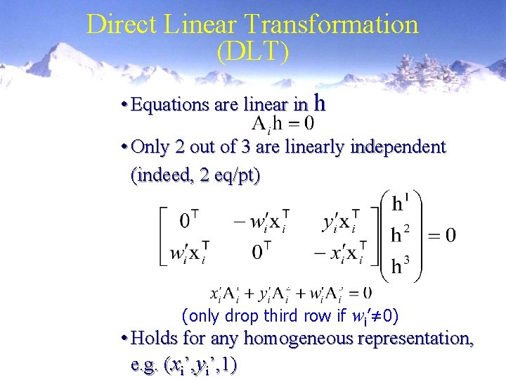 Direct Linear Transformation (DLT) • Equations are linear in h • Only 2 out