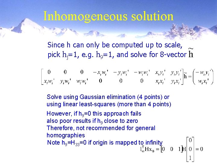 Inhomogeneous solution Since h can only be computed up to scale, pick hj=1, e.