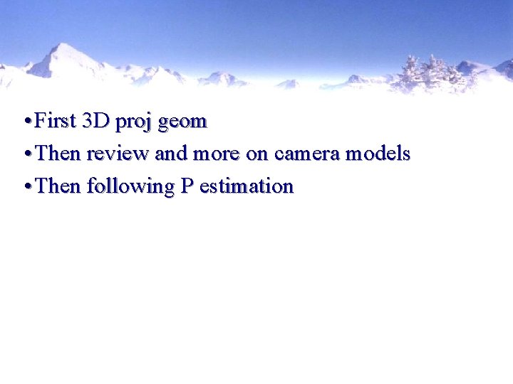  • First 3 D proj geom • Then review and more on camera