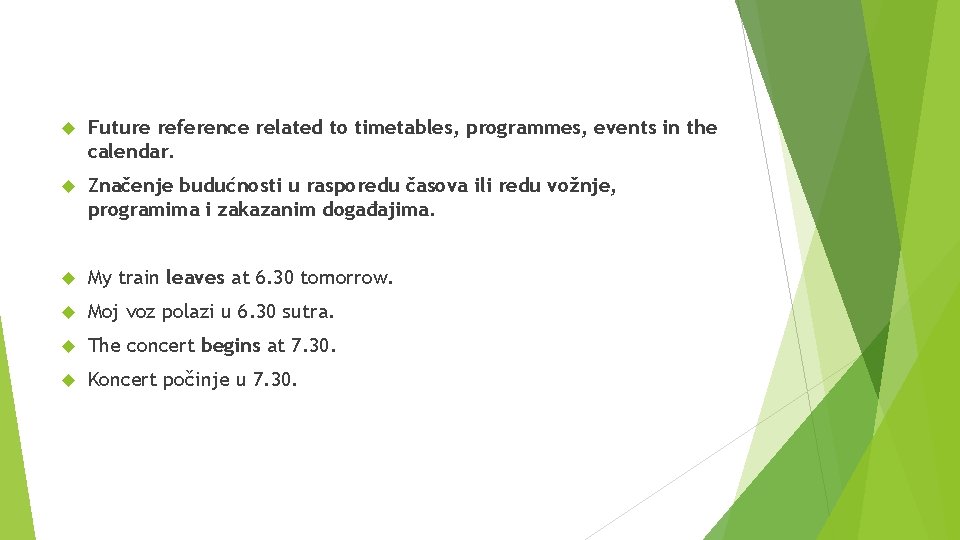  Future reference related to timetables, programmes, events in the calendar. Značenje budućnosti u