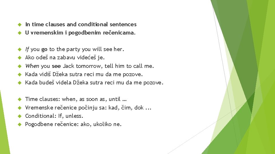 In time clauses and conditional sentences U vremenskim i pogodbenim rečenicama. If you go