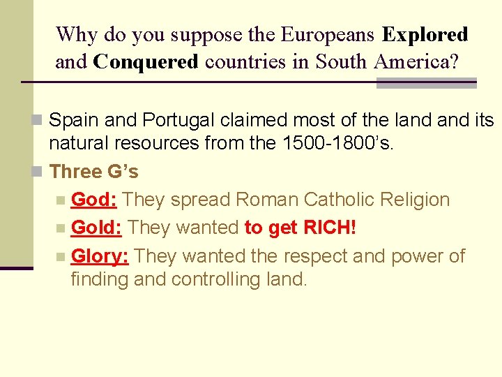 Why do you suppose the Europeans Explored and Conquered countries in South America? n
