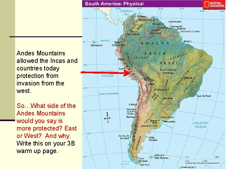 Andes Mountains allowed the Incas and countries today protection from invasion from the west.