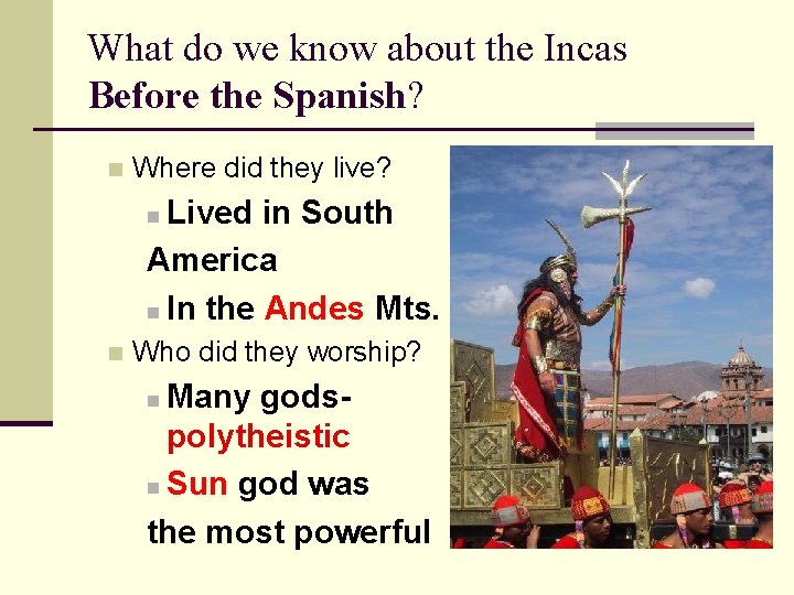 What do we know about the Incas Before the Spanish? n Where did they