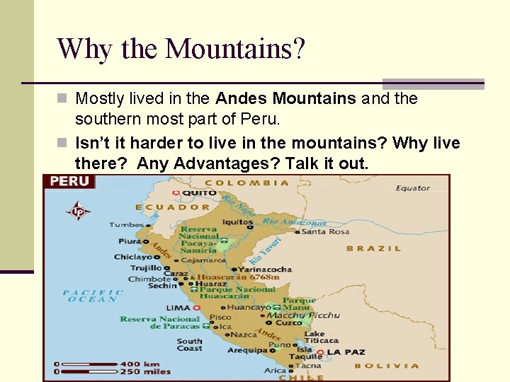 Why the Mountains? n Mostly lived in the Andes Mountains and the southern most