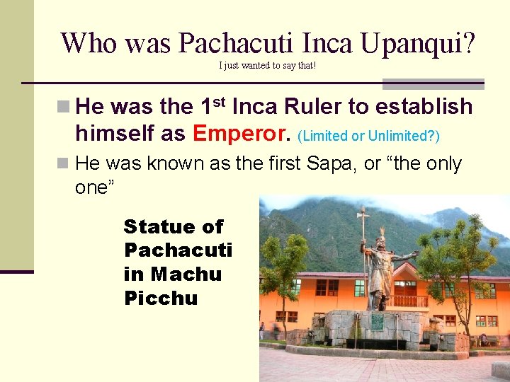 Who was Pachacuti Inca Upanqui? I just wanted to say that! n He was