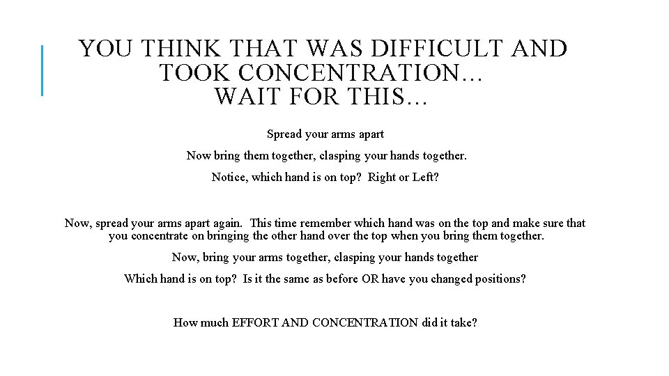 YOU THINK THAT WAS DIFFICULT AND TOOK CONCENTRATION… WAIT FOR THIS… Spread your arms