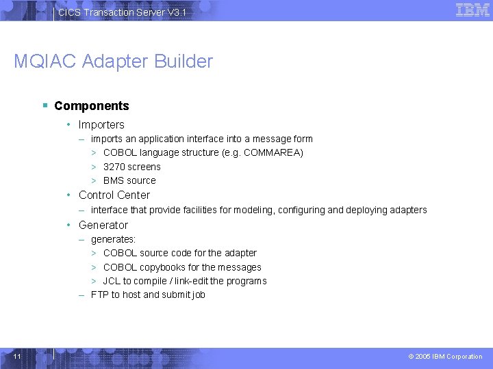 CICS Transaction Server V 3. 1 MQIAC Adapter Builder § Components • Importers –