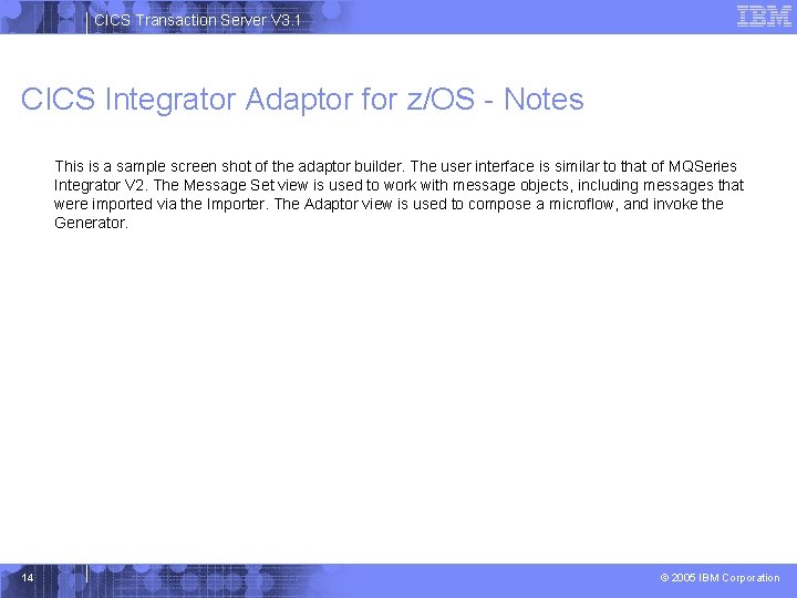 CICS Transaction Server V 3. 1 CICS Integrator Adaptor for z/OS - Notes This