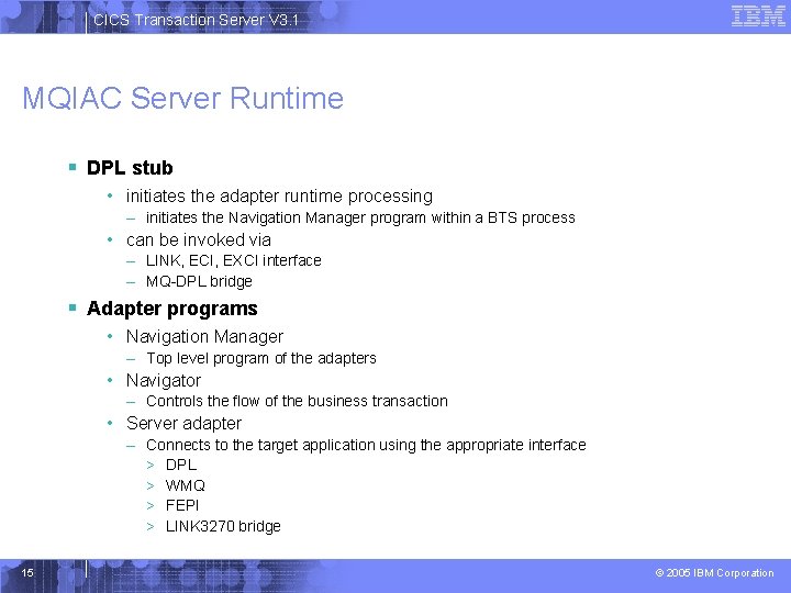 CICS Transaction Server V 3. 1 MQIAC Server Runtime § DPL stub • initiates