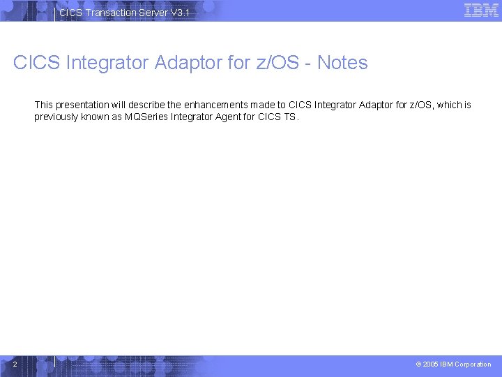 CICS Transaction Server V 3. 1 CICS Integrator Adaptor for z/OS - Notes This