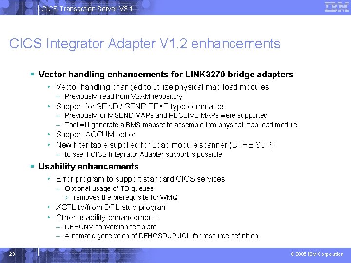 CICS Transaction Server V 3. 1 CICS Integrator Adapter V 1. 2 enhancements §