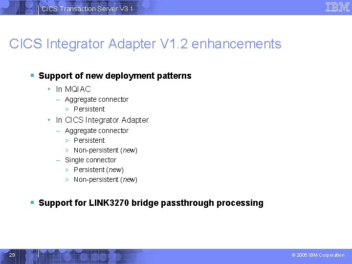 CICS Transaction Server V 3. 1 CICS Integrator Adapter V 1. 2 enhancements §