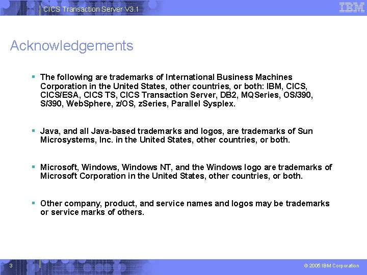 CICS Transaction Server V 3. 1 Acknowledgements § The following are trademarks of International