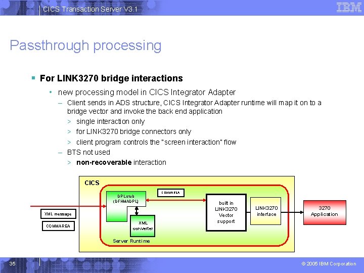 CICS Transaction Server V 3. 1 Passthrough processing § For LINK 3270 bridge interactions