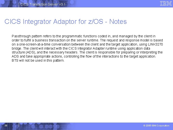 CICS Transaction Server V 3. 1 CICS Integrator Adaptor for z/OS - Notes Passthrough