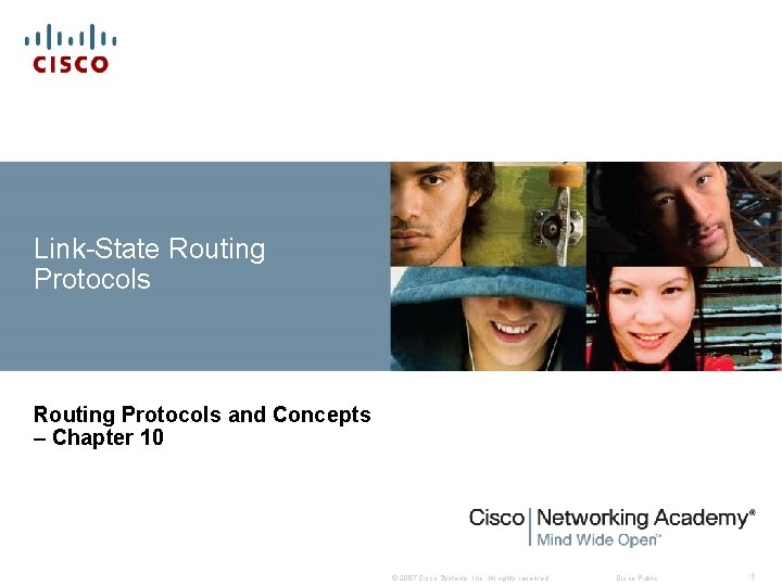 Link-State Routing Protocols and Concepts – Chapter 10 © 2007 Cisco Systems, Inc. All