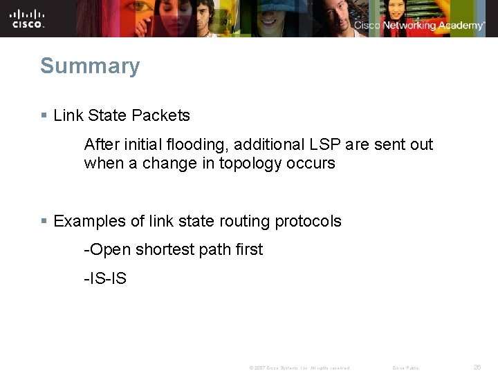 Summary § Link State Packets After initial flooding, additional LSP are sent out when