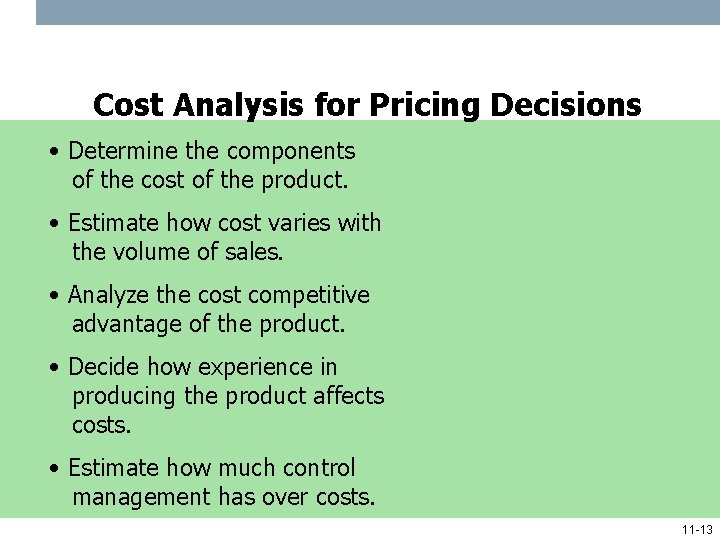 Cost Analysis for Pricing Decisions • Determine the components of the cost of the