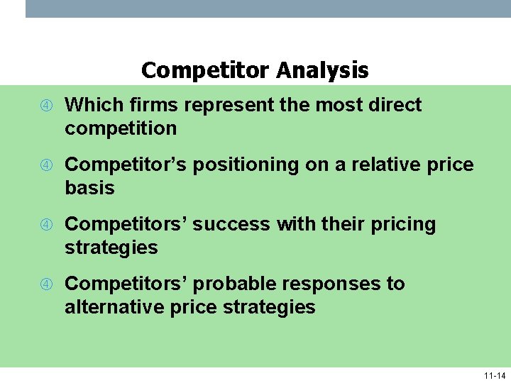 Competitor Analysis Which firms represent the most direct competition Competitor’s positioning on a relative