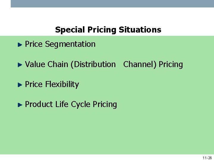 Special Pricing Situations Price Segmentation Value Chain (Distribution Channel) Pricing Price Flexibility Product Life