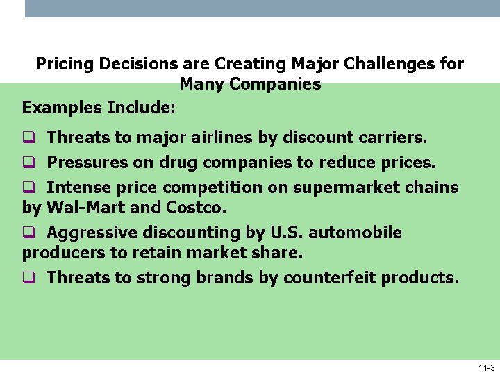 Pricing Decisions are Creating Major Challenges for Many Companies Examples Include: q Threats to