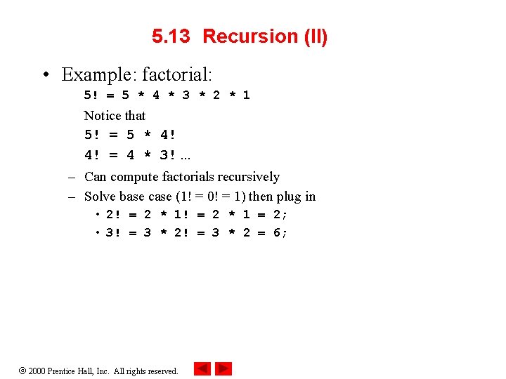 5. 13 Recursion (II) • Example: factorial: 5! = 5 * 4 * 3 5. 13 Recursion (II) • Example: factorial: 5! = 5 * 4 * 3