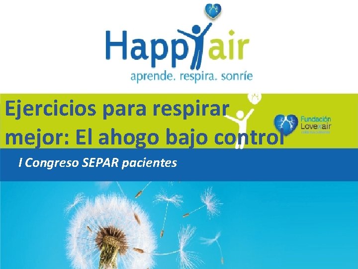 Ejercicios para respirar mejor: El ahogo bajo control I Congreso SEPAR pacientes 