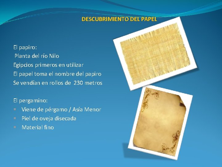 DESCUBRIMIENTO DEL PAPEL El papiro: Planta del río Nilo Egipcios primeros en utilizar El