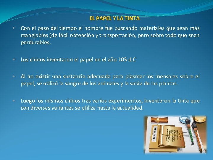 EL PAPEL Y LA TINTA • Con el paso del tiempo el hombre fue