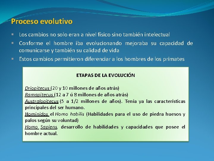 Proceso evolutivo § Los cambios no solo eran a nivel físico sino también intelectual