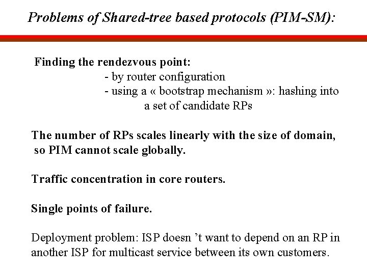 Problems of Shared-tree based protocols (PIM-SM): Finding the rendezvous point: - by router configuration