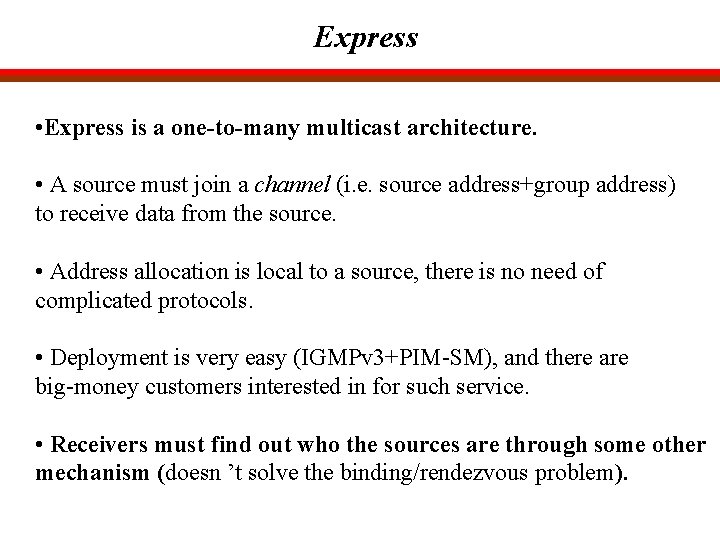 Express • Express is a one-to-many multicast architecture. • A source must join a