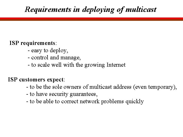 Requirements in deploying of multicast ISP requirements: - easy to deploy, - control and