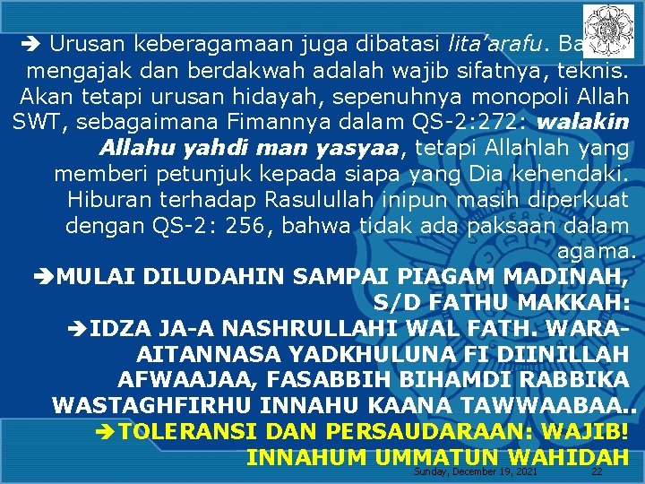  Urusan keberagamaan juga dibatasi lita’arafu. Bahwa mengajak dan berdakwah adalah wajib sifatnya, teknis.