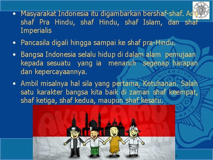  • Masyarakat Indonesia itu digambarkan bershaf-shaf. Ada shaf Pra Hindu, shaf Islam, dan