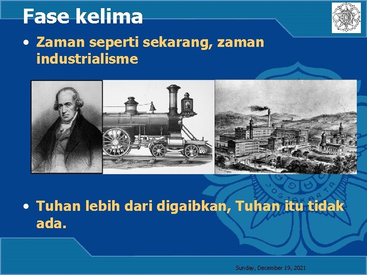 Fase kelima • Zaman seperti sekarang, zaman industrialisme • Tuhan lebih dari digaibkan, Tuhan