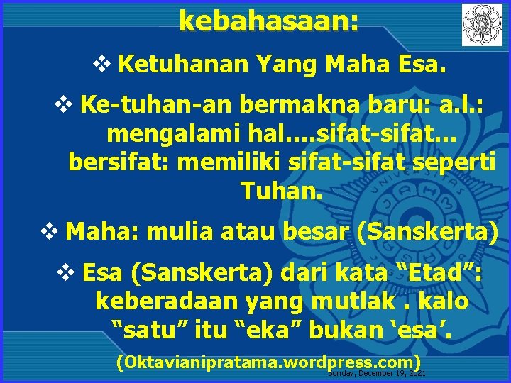 kebahasaan: v Ketuhanan Yang Maha Esa. v Ke-tuhan-an bermakna baru: a. l. : mengalami