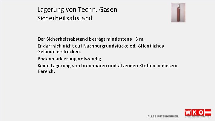 Lagerung von Techn. Gasen Sicherheitsabstand Der Sicherheitsabstand beträgt mindestens 3 m. Er darf sich