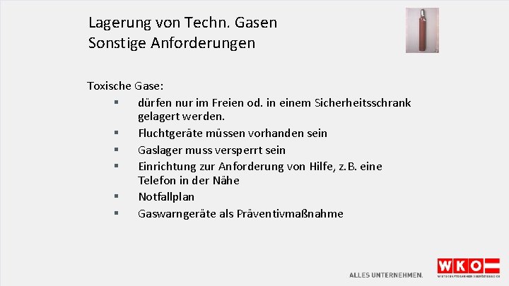 Lagerung von Techn. Gasen Sonstige Anforderungen Toxische Gase: § dürfen nur im Freien od.