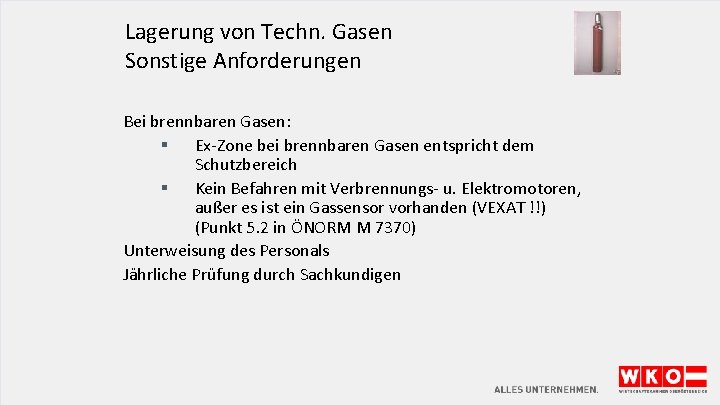 Lagerung von Techn. Gasen Sonstige Anforderungen Bei brennbaren Gasen: § Ex-Zone bei brennbaren Gasen