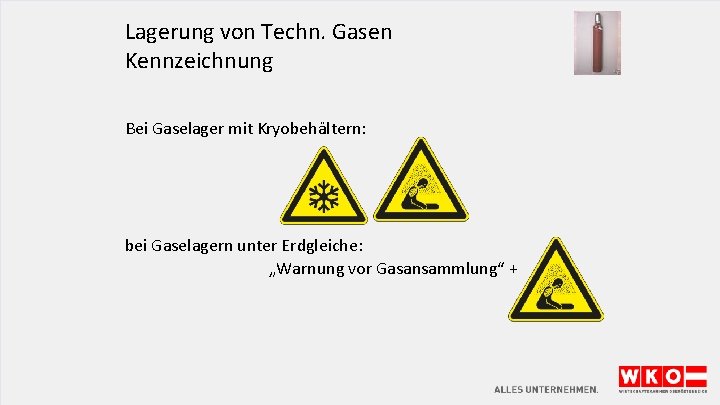Lagerung von Techn. Gasen Kennzeichnung Bei Gaselager mit Kryobehältern: bei Gaselagern unter Erdgleiche: „Warnung