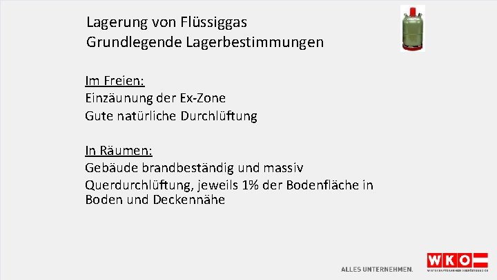 Lagerung von Flüssiggas Grundlegende Lagerbestimmungen Im Freien: Einzäunung der Ex-Zone Gute natürliche Durchlüftung In