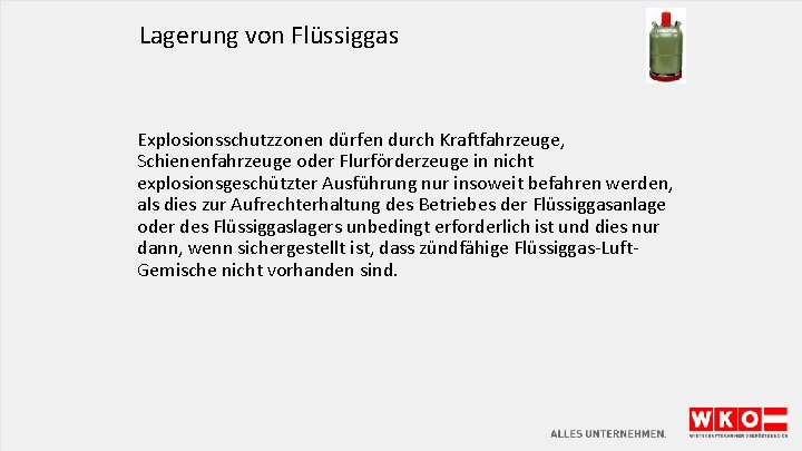 Lagerung von Flüssiggas Explosionsschutzzonen dürfen durch Kraftfahrzeuge, Schienenfahrzeuge oder Flurförderzeuge in nicht explosionsgeschützter Ausführung