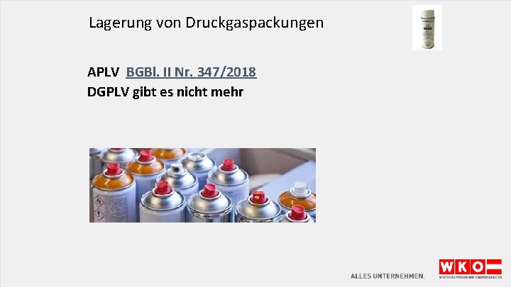Lagerung von Druckgaspackungen APLV BGBl. II Nr. 347/2018 DGPLV gibt es nicht mehr 