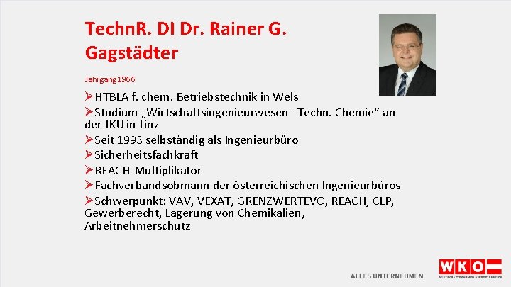 Techn. R. DI Dr. Rainer G. Gagstädter Jahrgang 1966 ØHTBLA f. chem. Betriebstechnik in